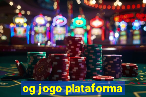 og jogo plataforma